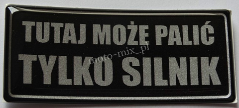 Naklejka TUTAJ MOŻE PALIĆ TYLKO SILNIK silikonowa Naklejka TUTAJ MOŻE PALIĆ TYLKO SILNIK silikonowa