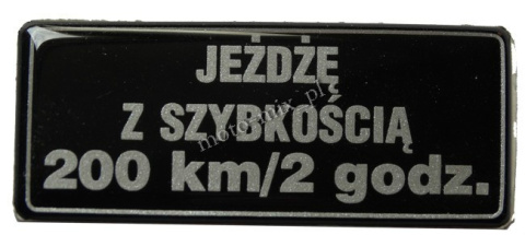 Naklejka JEŻDŻĘ Z SZYBKOŚCIĄ 200 KM/2 GODZ. silikonowa Naklejka JEŻDŻĘ Z SZYBKOŚCIĄ 200 KM/2 GODZ. silikonowa