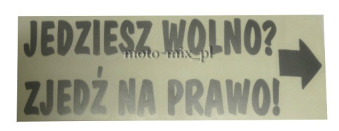 Naklejka napis JEDZIESZ WOLNO? ZJEDŹ NA PRAWO srebrny Naklejka napis JEDZIESZ WOLNO? ZJEDŹ NA PRAWO srebrny